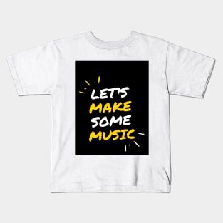 Let's make some music Kids T-Shirt